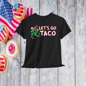 Let's Go Taco Trump Always Chickens Out Shirts