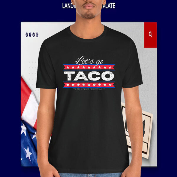 Let's Go Taco Trump Always Chickens Out T-Shirts