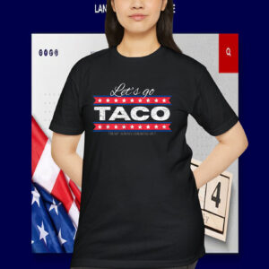 Let's Go Taco Trump Always Chickens Out T-Shirts
