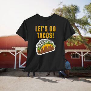 Let's Go Tacos Cheesy Money Shirt