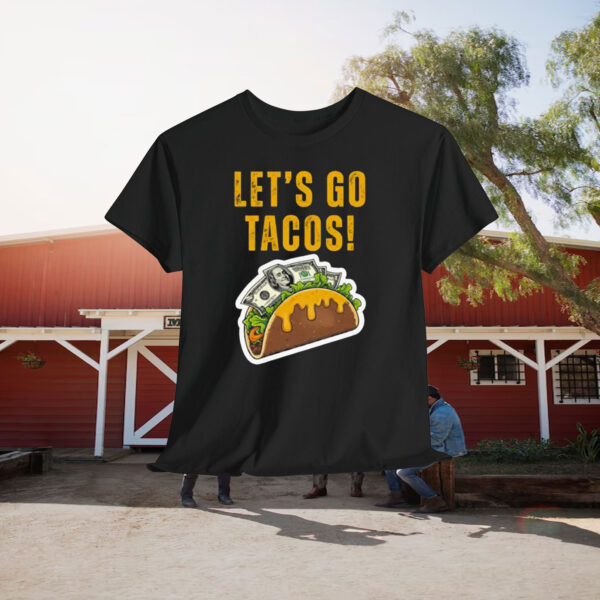 Let's Go Tacos Cheesy Money Shirt