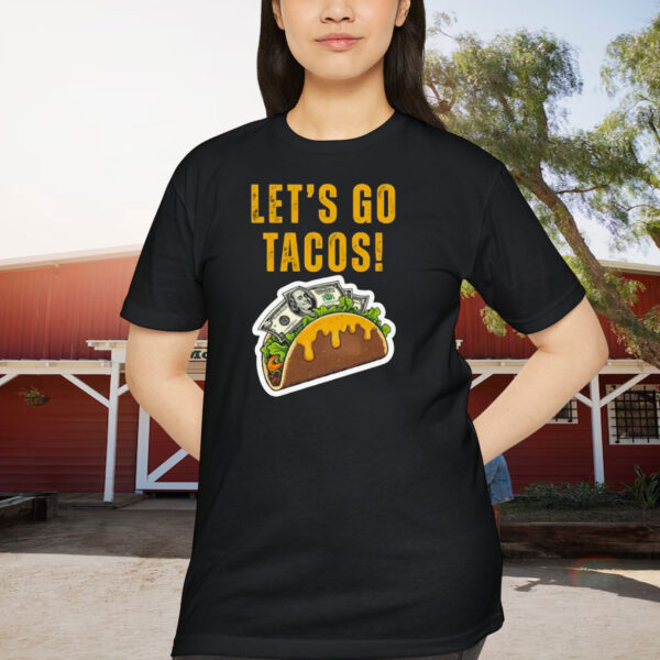 Let's Go Tacos Cheesy Money Shirt