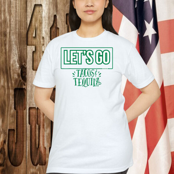 Let's Go Tacos Tequila Shirt