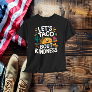 Let's Taco bout Kindness Shirt