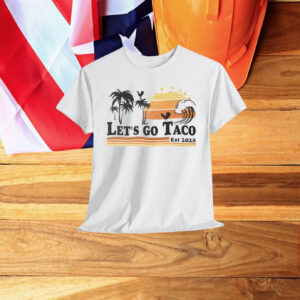 Let's go Taco 2025 Shirts