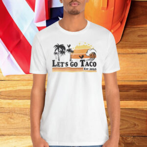 Let's go Taco 2025 Shirts