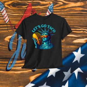 Statue of Liberty Funny Patriotic Let's Go Taco Shirt