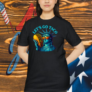 Statue of Liberty Funny Patriotic Let's Go Taco Shirt