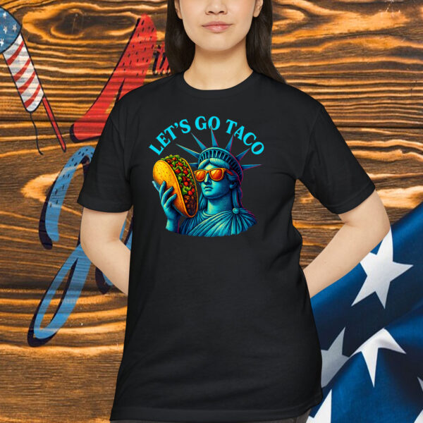 Statue of Liberty Funny Patriotic Let's Go Taco Shirt