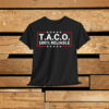 T.A.C.O 100% Reliable Shirt