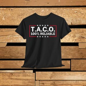 T.A.C.O 100% Reliable Shirt
