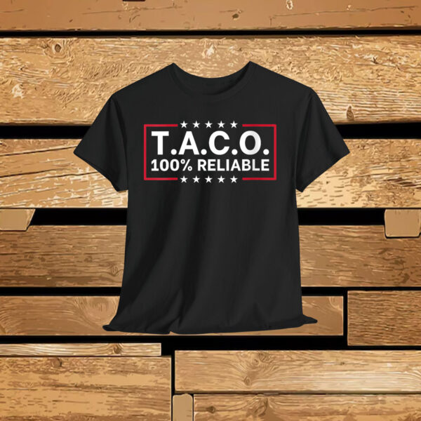 T.A.C.O 100% Reliable Shirt
