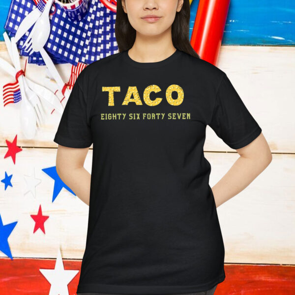 TACO Eighty Six Forty Seven Shirt