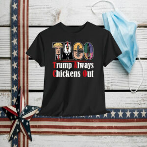 TACO Trump Always Chickens Out Funny 2025 Shirts