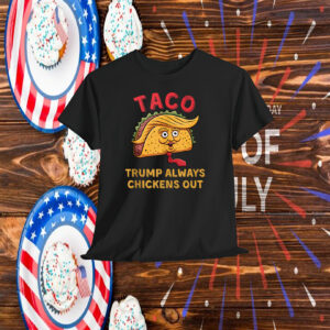 TACO - Trump Always Chickens Out Unisex T-Shirts