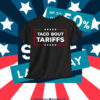 Taco 'Bout Tariffs Shirt