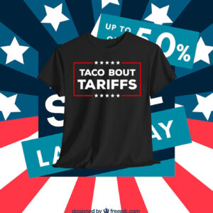 Taco 'Bout Tariffs Shirt