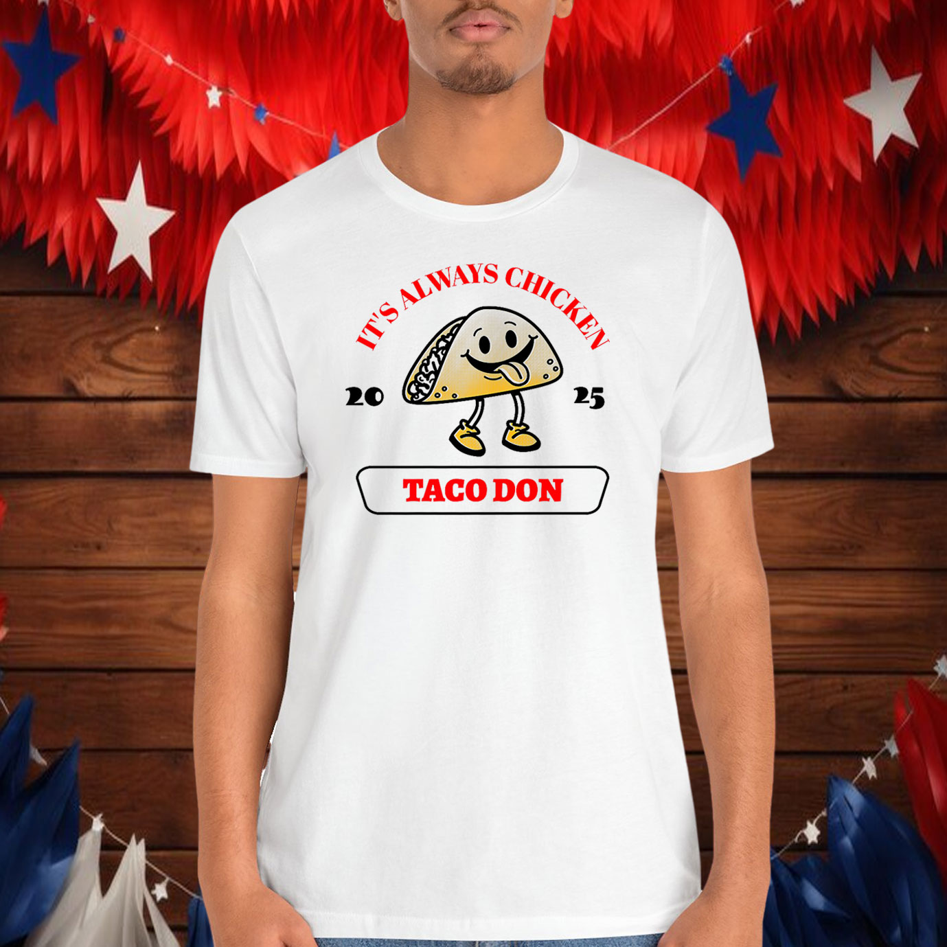 Taco Don It's Always Chickens Shirt