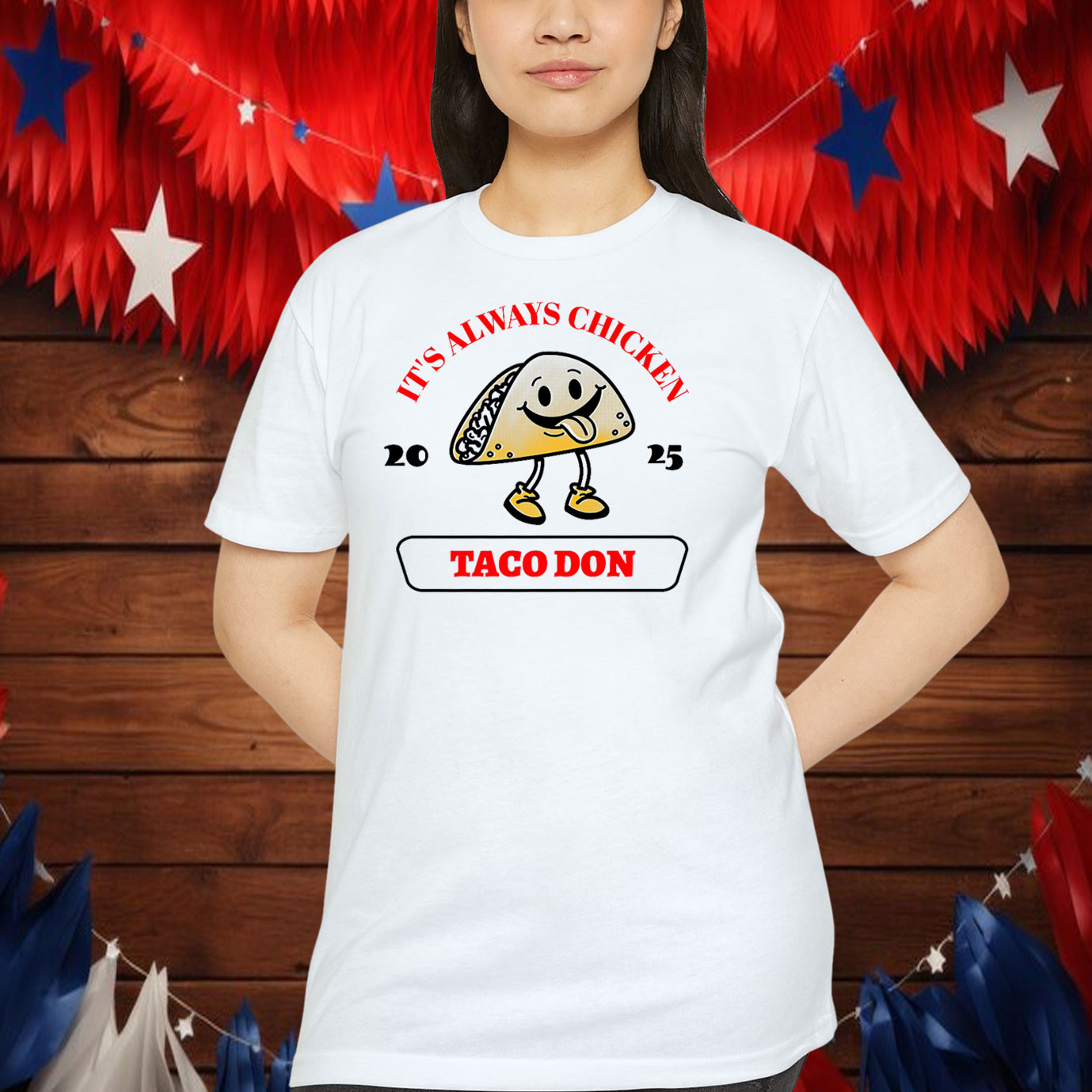 Taco Don It's Always Chickens Shirt