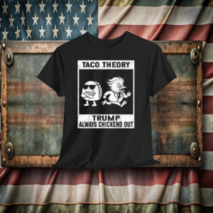 Taco Theory Trump Always Chickens Out For Men Women Shirt