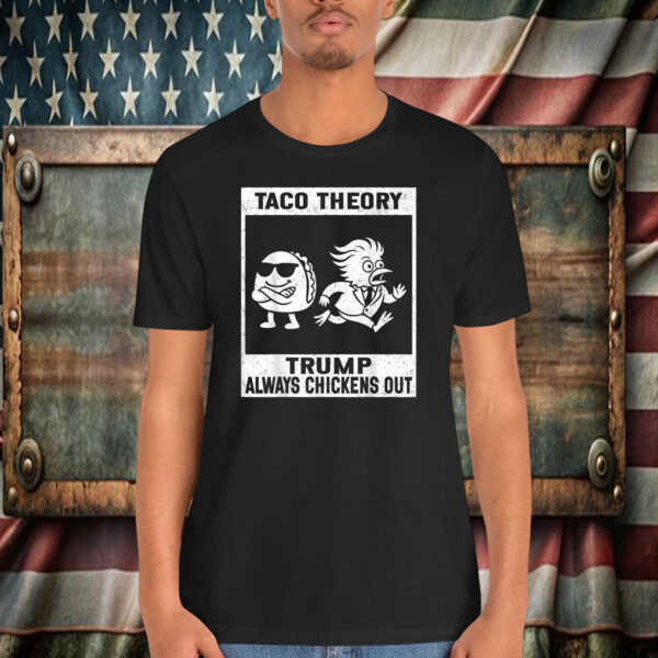 Taco Theory Trump Always Chickens Out For Men Women Shirt