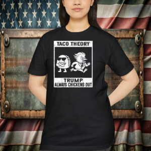 Taco Theory Trump Always Chickens Out For Men Women Shirt