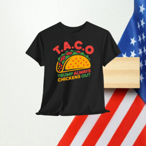 Taco Trump Always Chicken Out Unisex Shirt