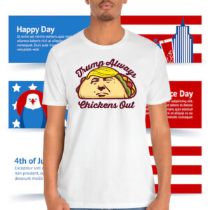 Trump Always Chickens Out Make Tacos Great Again Shirt