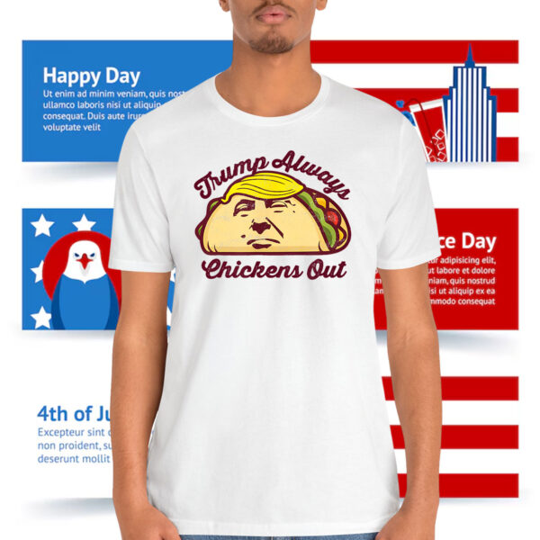 Trump Always Chickens Out Make Tacos Great Again Shirt