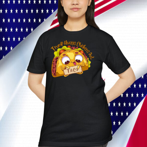 Trump Always Chickens Out Taco 25 Shirt