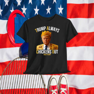 Trump Always Chickens Out Taco Trump Shirt