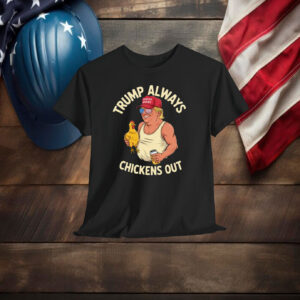 Trump Always Chickens Out Tariff Daddy Shirt
