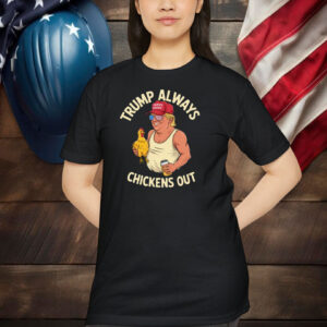 Trump Always Chickens Out Tariff Daddy Shirt