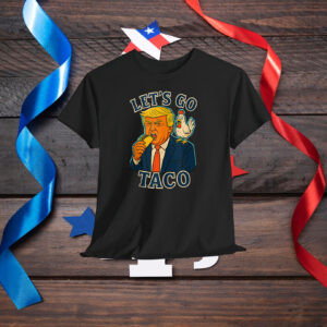 Trump Taco Chicken Parody Let’s Go Taco Humor Shirt