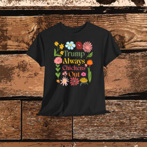 Trumps Always Chicken Out Taco America Shirt