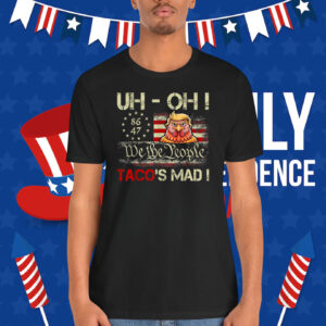 Uh-oh Taco's Mad! We The People Trump Chickens Shirt